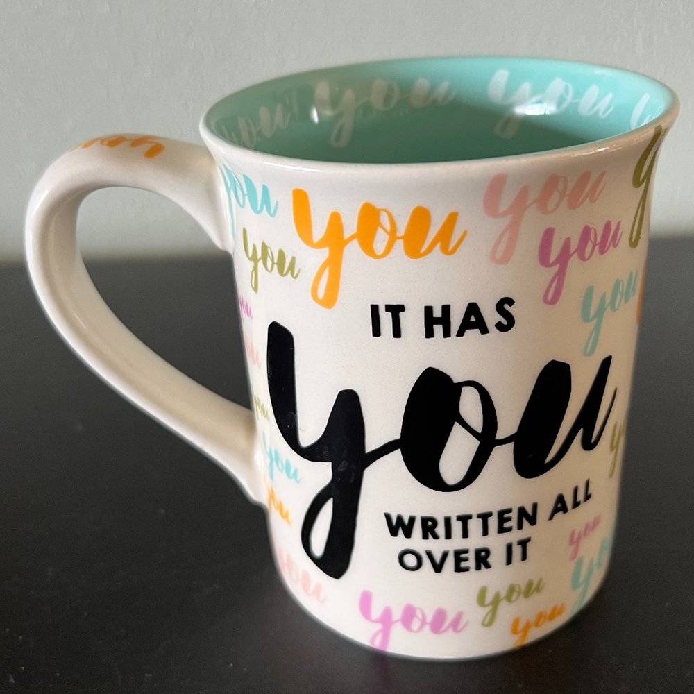 BIRTHDAY GIFT It Has You Written All Over It ~ Ceramic Mug ~ OUR NAME IS MUD
